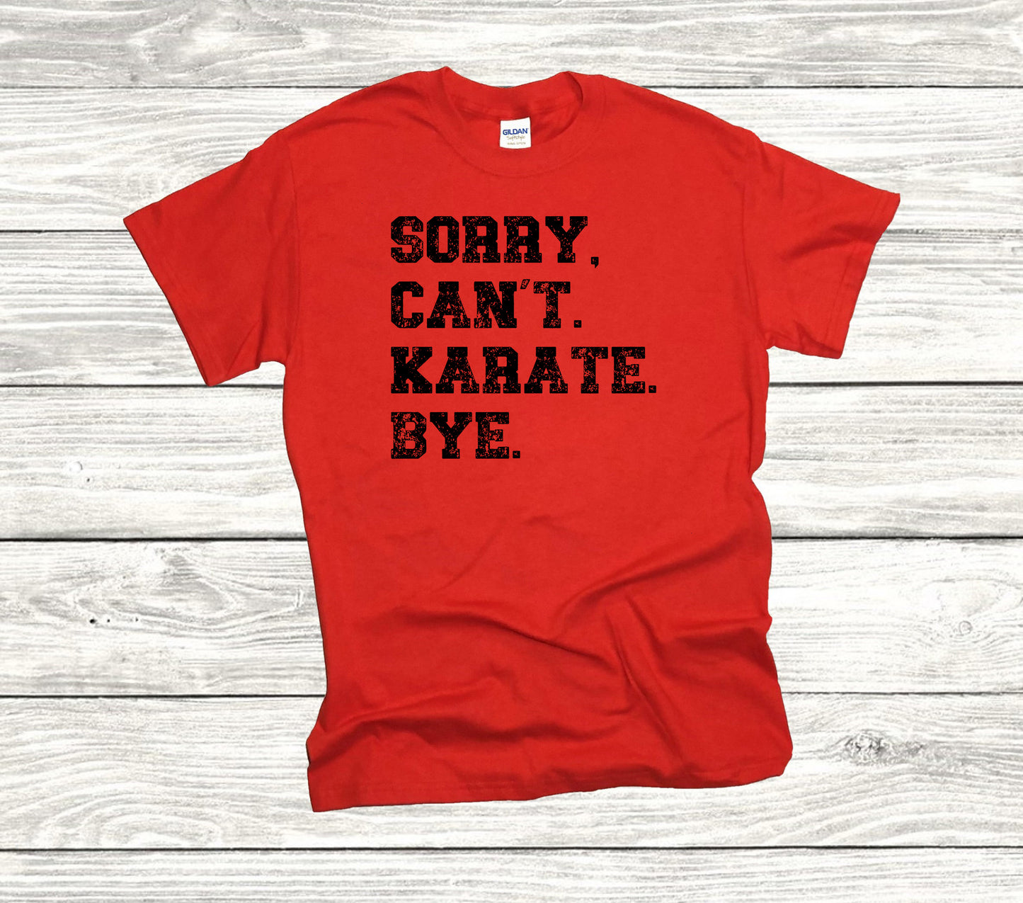 Sorry. Cant. Karate. Bye Unisex T-Shirt, Youth + Adult Sizes
