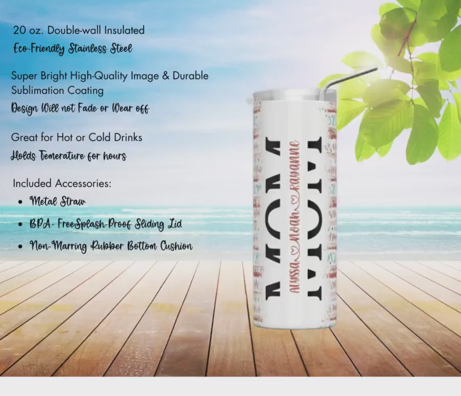 Personalized 20 oz Skinny Tumbler for Mom with 18 Fun Designs - Customized with Children's Names - Perfect Mother's Day Gift